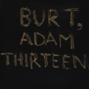 Burt, Adam Thirteen